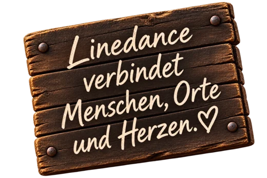 Linedance verbindet Menschen, Orte und Herzen.